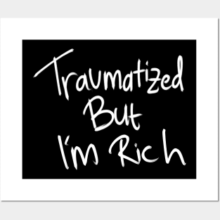 Traumatized but i'm rich Posters and Art